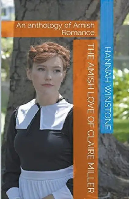 The Amish Love of Claire Miller by Hannah Winstone
