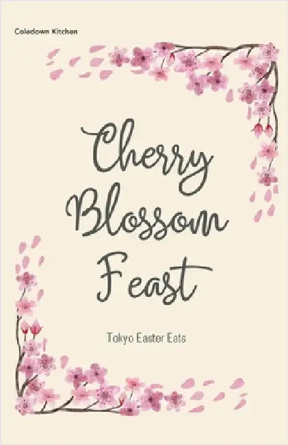 Cherry Blossom Feast: Tokyo Easter Eats by Coledown Kitchen