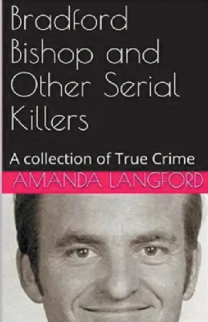 Bradford Bishop and Other Serial Killers by Amanda Langford