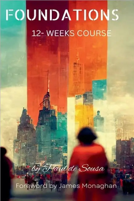 Foundation 12-Week Bible Course by Paul de Sousa