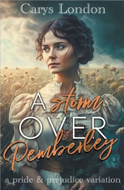A Storm Over Pemberley: A Pride and Prejudice Variation by London, Carys