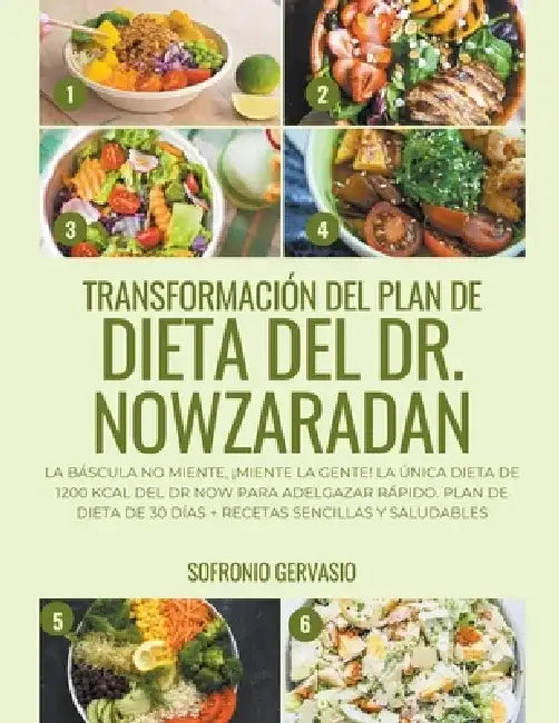Transformación del Plan de Dieta del Dr. Nowzaradan: La Báscula no Miente, ¡Miente la Gente! La Única dieta de 1200 kcal del Dr NOW para Adelgazar Ráp by Sofronio Gervasio
