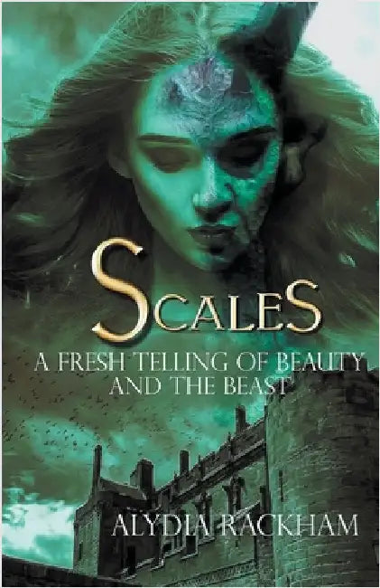 Scales: A Fresh Telling of Beauty and the Beast by Rackham, Alydia