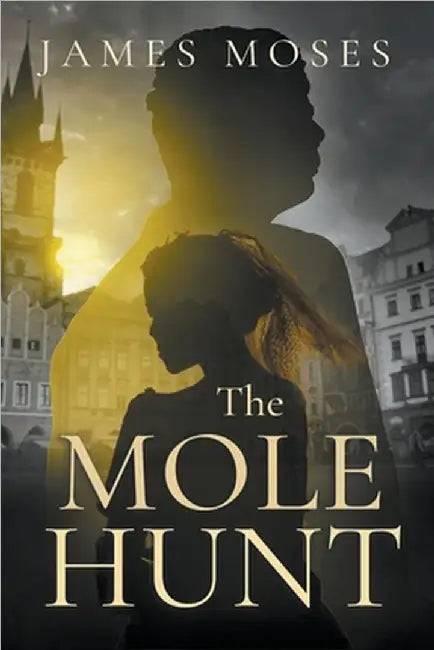 The Mole Hunt by James Moses