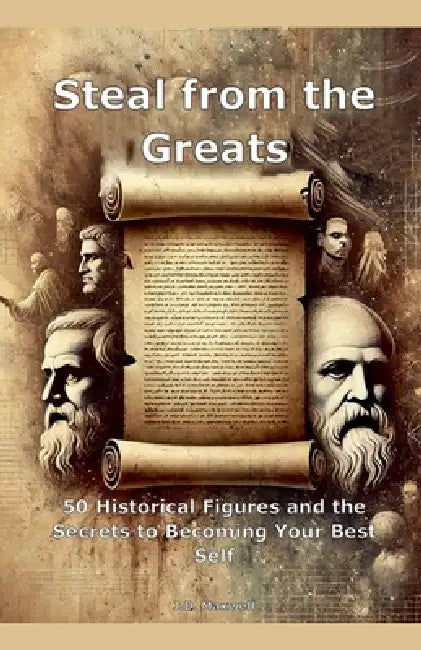 Steal from the Greats by J. D. Maxwell
