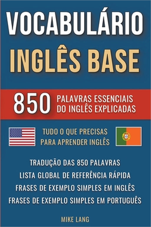 Vocabulário Inglês Base - 850 Palavras Essenciais do Inglês Explicadas by Mike Lang