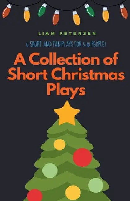 A Collection of Short Christmas Plays by Liam Petersen