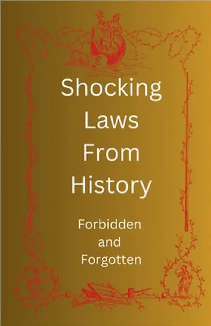 Shocking Laws From History by Shane O'Brien