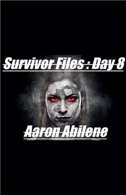 Survivor Files: Day 8 by Aaron Abilene
