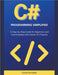 C# Programming Simplified: A Step-by-Step Guide for Beginners and Intermediates with Hands-On Projects by Annable, Chloe