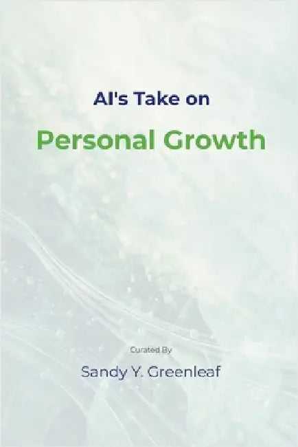 AI's Take on Personal Growth by Greenleaf, Sandy Y.