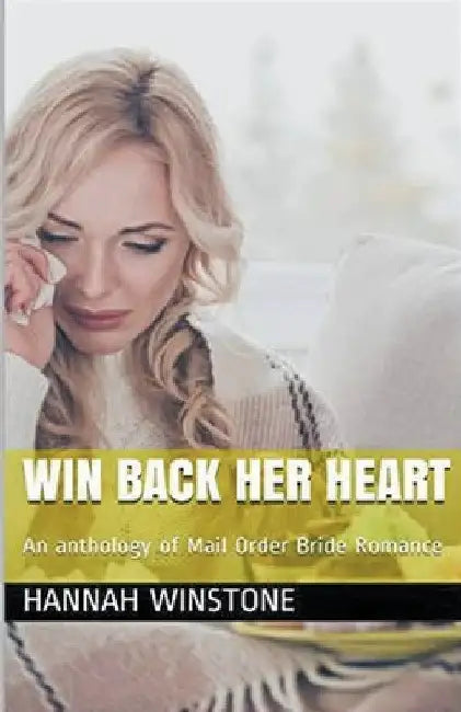 Win Back Her Heart by Hannah Winstone