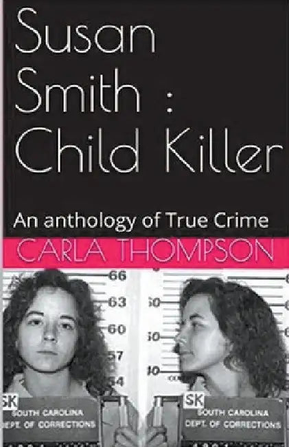 Susan Smith: Child Killer by Carla Thompson