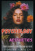 Psychology of Aesthetics - The Comprehensive Guide by Viruti Shivan