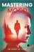 Mastering Mood by Thuo, Juddy