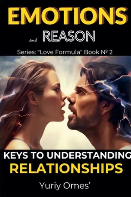 Emotions and Reason: Keys to Understanding Relationships by Yuriy Omes