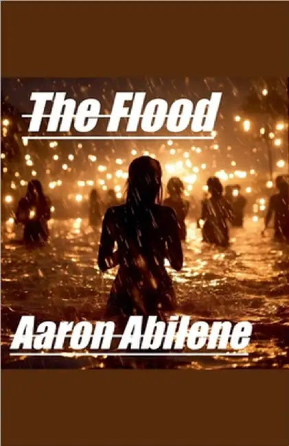 The Flood by Aaron Abilene