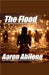 The Flood by Aaron Abilene