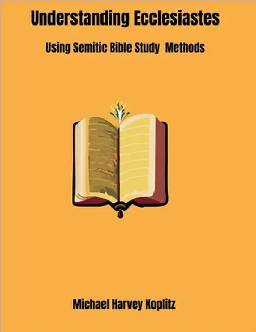 Understanding Ecclesiastes by Michael Harvey Koplitz
