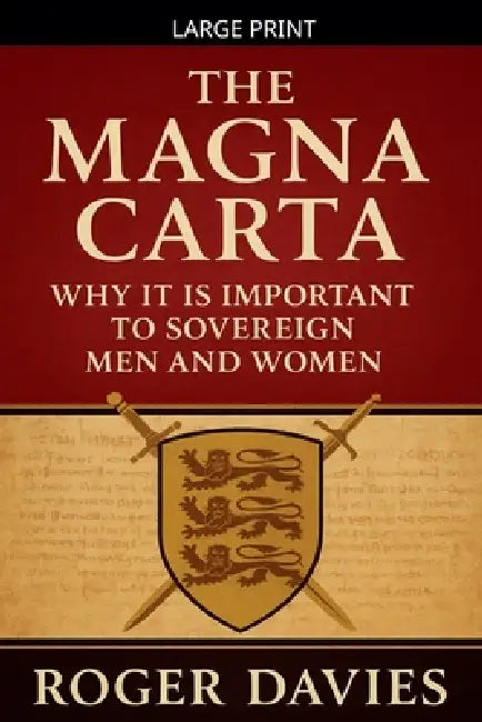 The Magna Carta: Why It Is Important to Sovereign Men and Women by Roger Davies