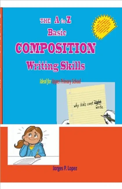 The A to Z Basic Composition Writing Skills by Lopez, Jorges P.