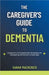 The Caregiver's Guide to Dementia by Sarah MacKenzie