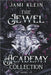 The Jewel Academy Collection by Klein, Jami