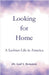 Looking for Home: A Lesbian Life in America by Gail S. Bernstein