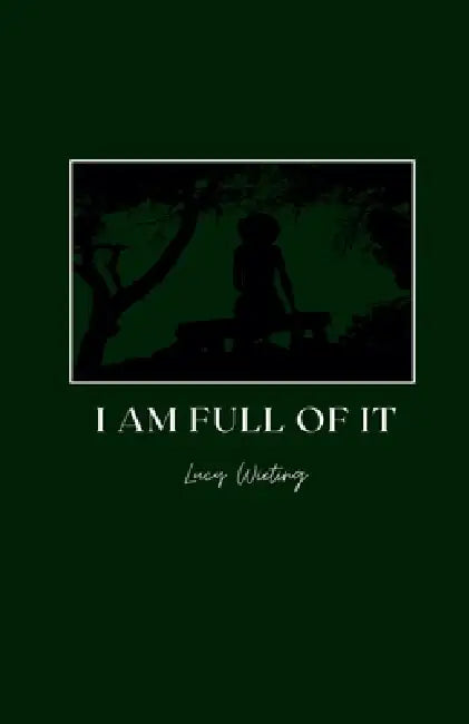 I Am Full Of It by Lucy Wieting