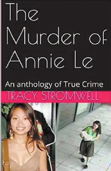 The Murder of Annie Le by Tracy Stromwell