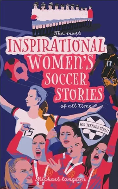 The Most Inspirational Women's Soccer Stories Of All Time by Michael Langdon