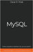 MySQL: Guida Completa ai Database SQL per Principianti. Contiene Esempi di Codice ed Esercizi Pratici. by Oscar R. Frost