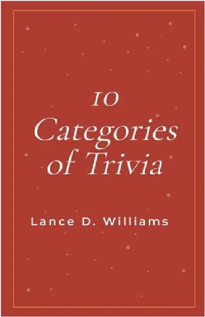 10 Categories of Trivia by Williams, Lance D.