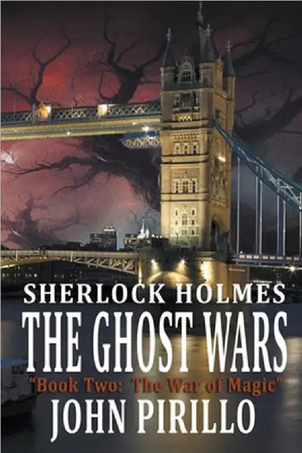 Sherlock Holmes, The Ghost Wars, Book Two: The War of Magic by John Pirillo