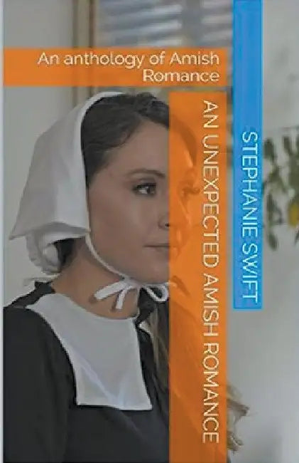 An Unexpected Amish Romance by Stephanie Swift