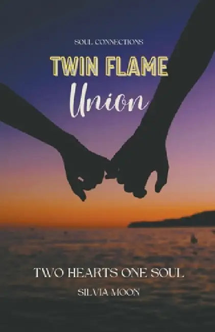 Twin Flame Union Guide by Silvia Moon