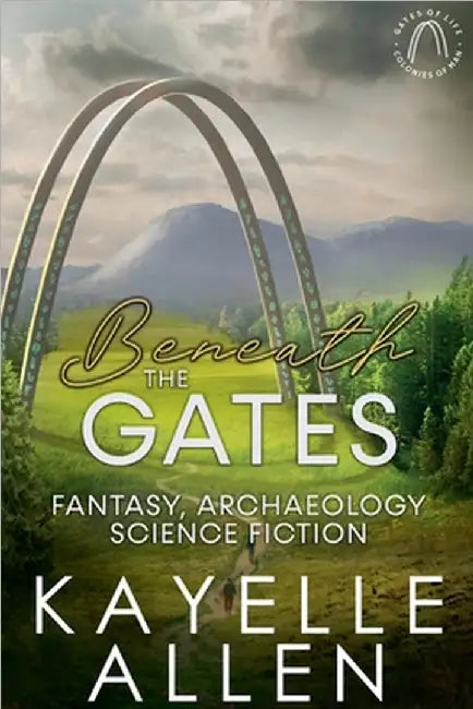 Beneath the Gates by Kayelle Allen