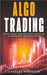 Algo Trading: Trade Smart and Efficiently Using the Algorithmic Trading System by Robinson, Charles