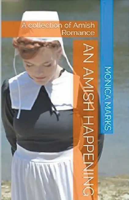 An Amish Happening: A Collection of Amish Romance by Monica Marks