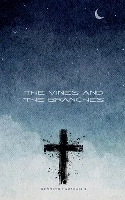 The Vines and the Branches by Kenneth Caraballo