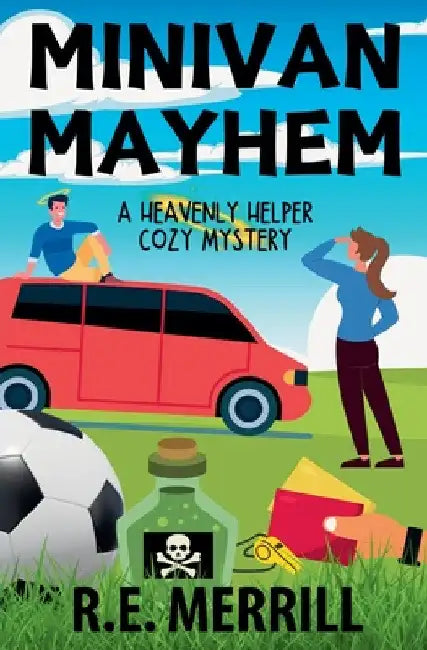 Minivan Mayhem by R. E. Merrill