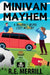 Minivan Mayhem by R. E. Merrill