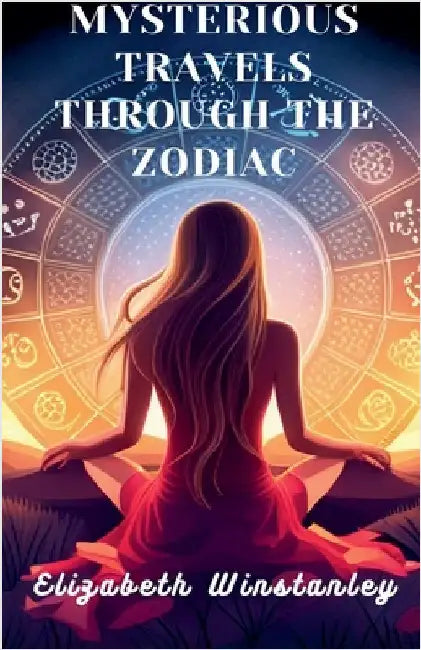 Mysterious Travels Through the Zodiac by Winstanley, Elizabeth
