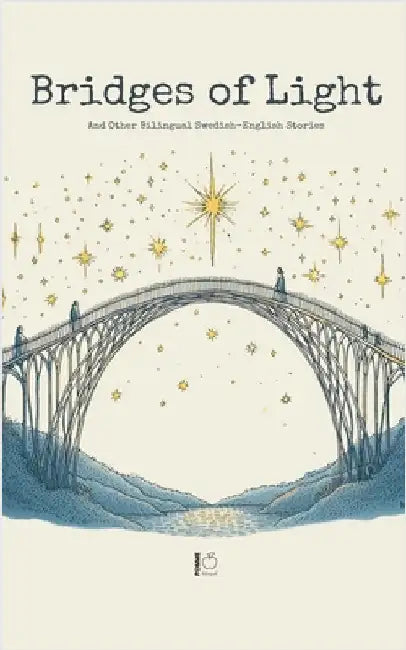 Bridges of Light: And Other Bilingual Swedish-English Stories by Bilingual, Pomme