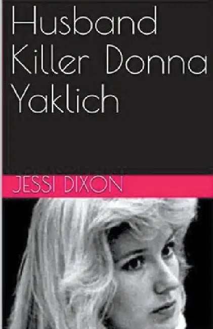 Husband Killer Donna Yaklich by Jessi Dixon