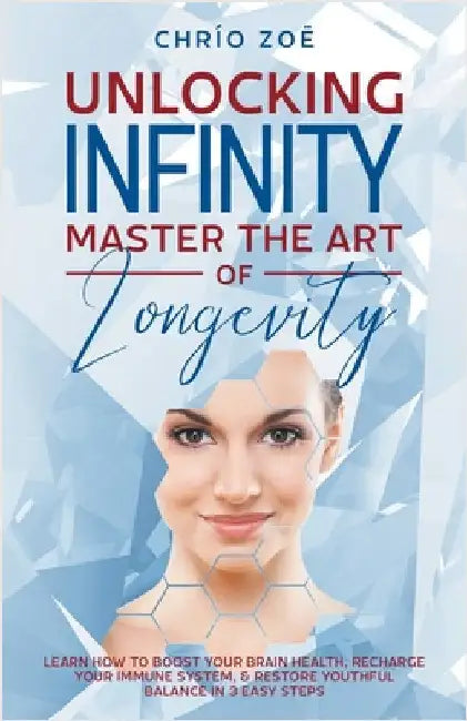 . Unlocking Infinity: Master the Art of Longevity by Chrío Zoë