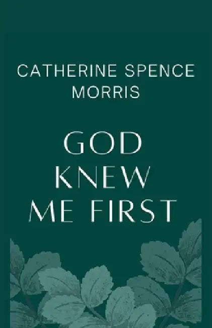 God Knew Me First by Catherine Morris