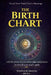 The Birth Chart: Unveil Your Natal Chart's Meanings, with the power of your zodiac signs and planets to reveal your soul's path by Templum Dianae Media