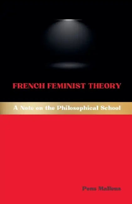 French Feminist Theory: A Note on the Philosophical School by Pons Malleus