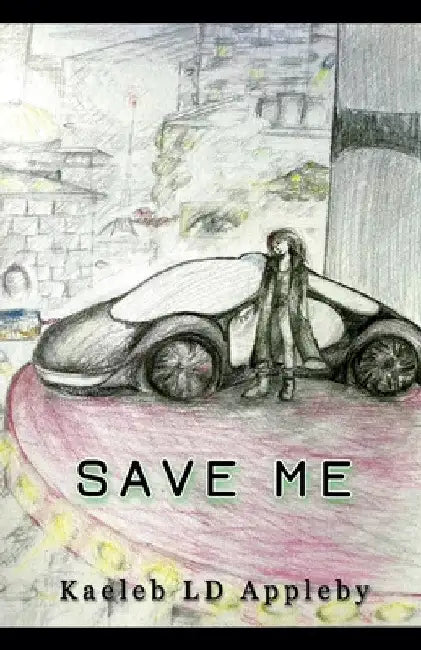 Save Me by Kaeleb LD Appleby